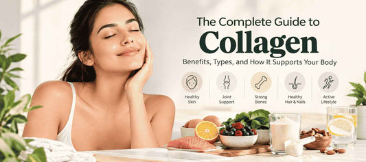 The Complete Guide to Collagen: Benefits, Types, and How It Supports Your Body