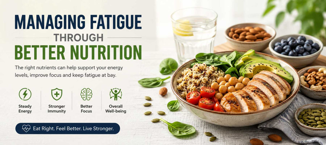 Managing Fatigue Through Better Nutrition
